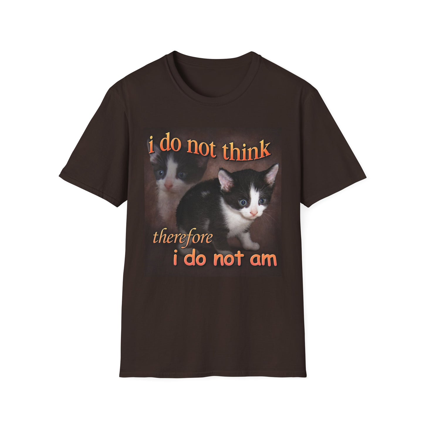 "I do not think therefor I do not am" T-Shirt